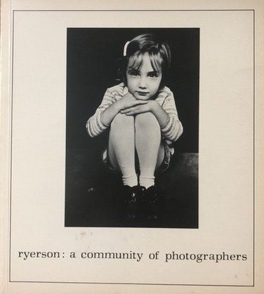 The cover of a book with the title "Ryerson: A Community of photographers" and a photograph of a young girl with knees pulled up to her chin.