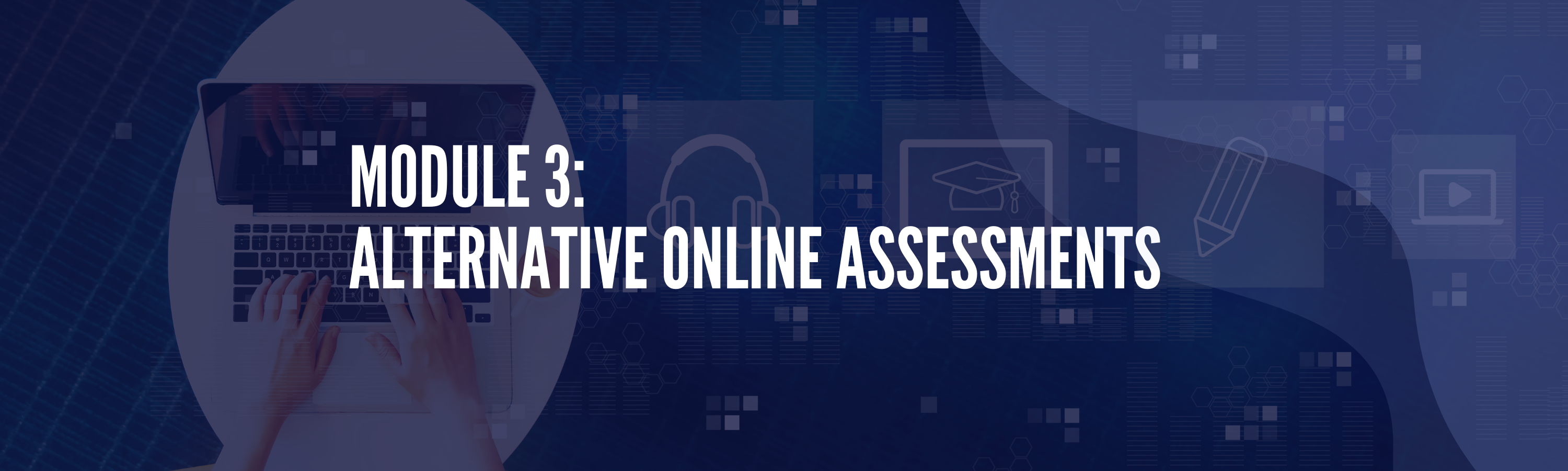 Module 3 – Alternative Online Assessments banner