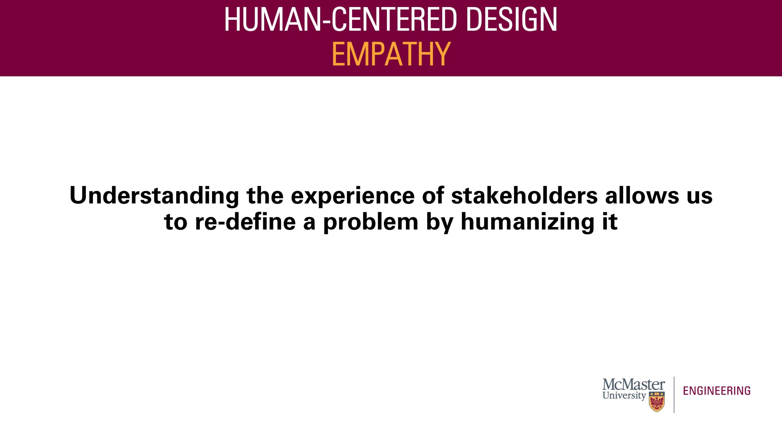 Image of a presentation slide. Title: Human-Centered Design, Empathy. Body of the slide: Understanding the experience of stakeholders allows us to re-define a problem by humanizing it.