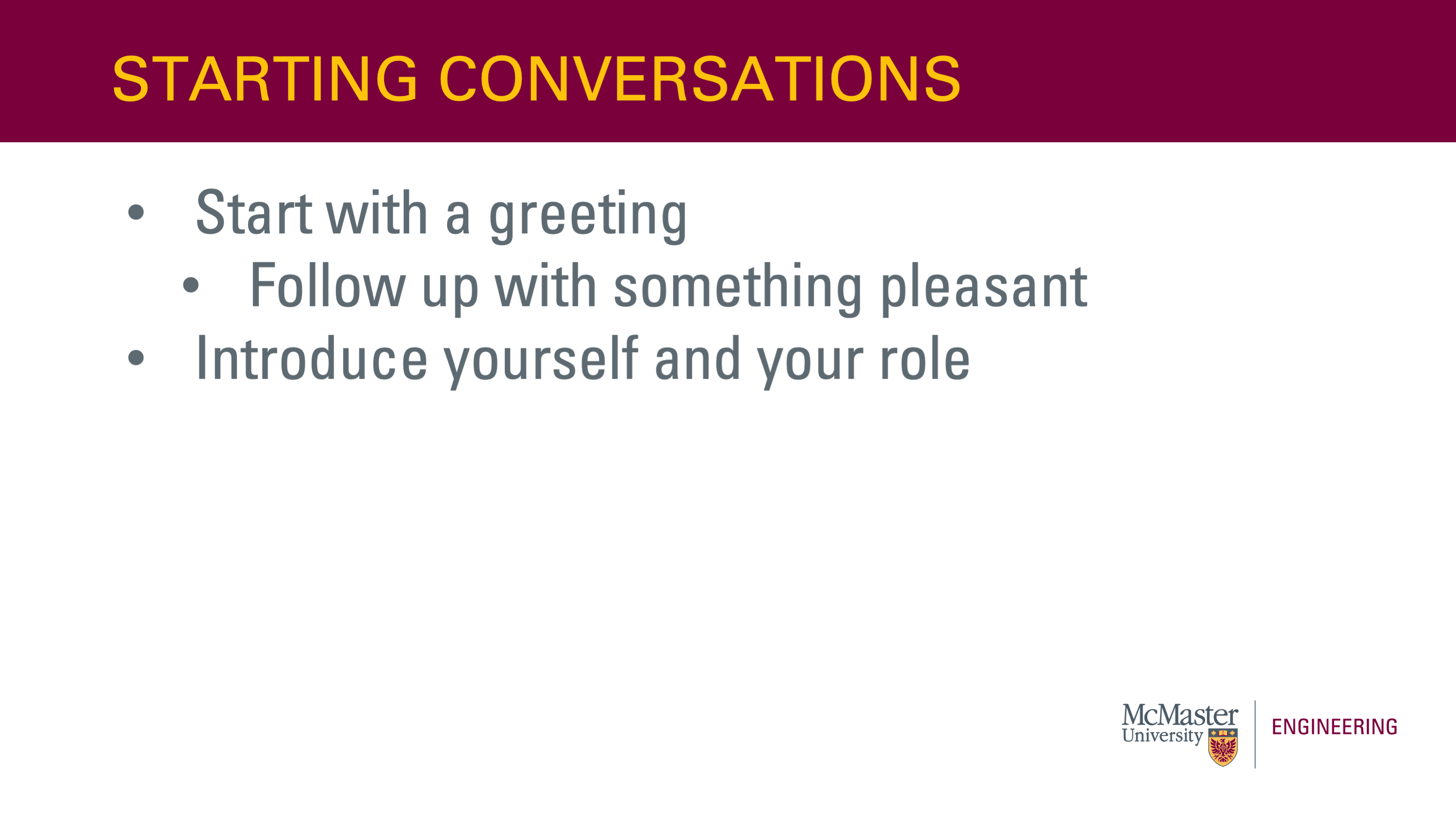 Image of a presentation slide. Title: Starting conversations. Body of slide, as a list: Start with a greeting; Follow-up with something pleasant; Introduce yourself and your role. 