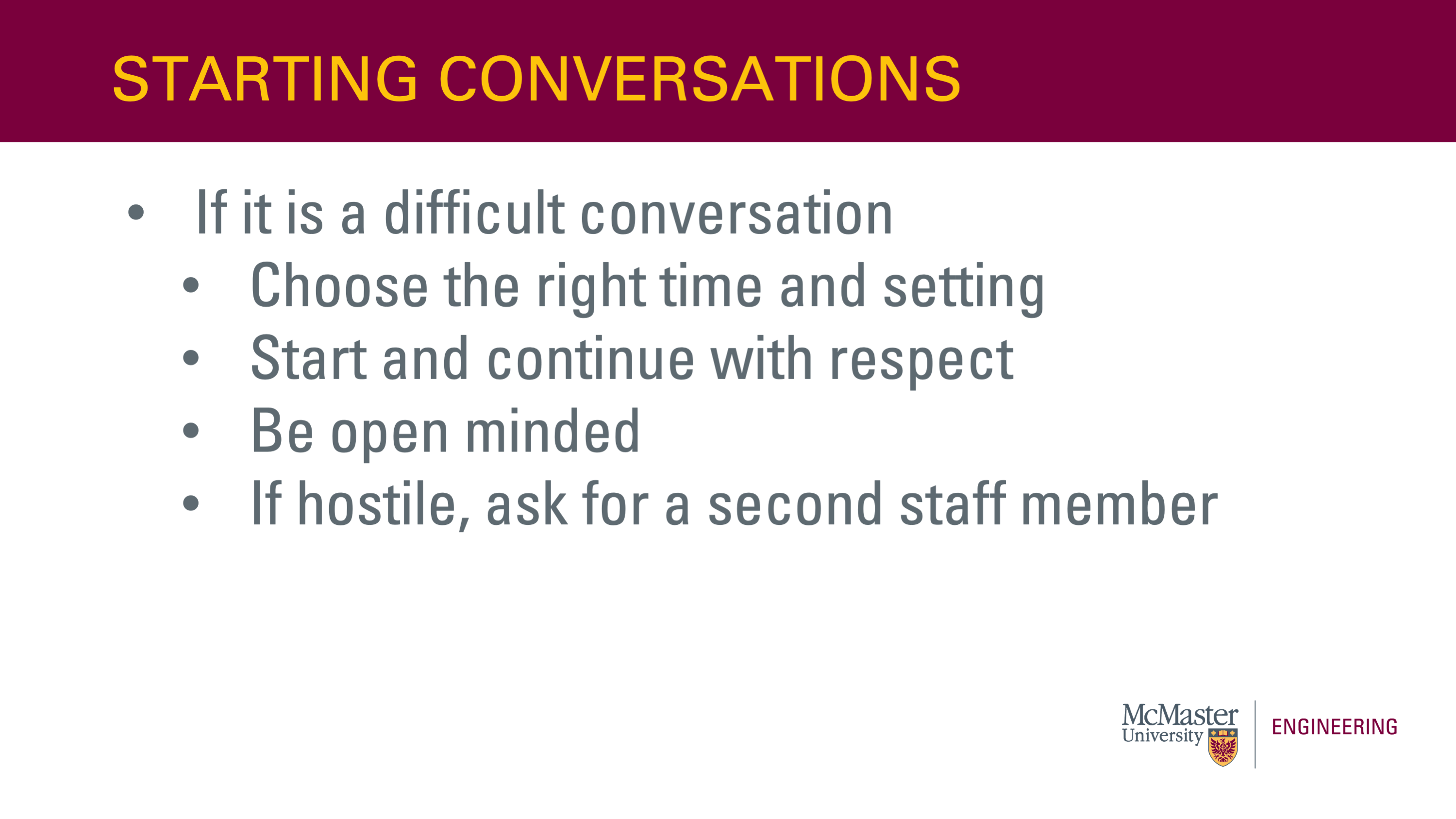 Image of a presentation slide. Title: Starting conversation. Body of slide, as a list: If it is a difficult conversation, choose the right time and setting; start and continue with respect; be open minded; if hostile, ask for a second staff member.