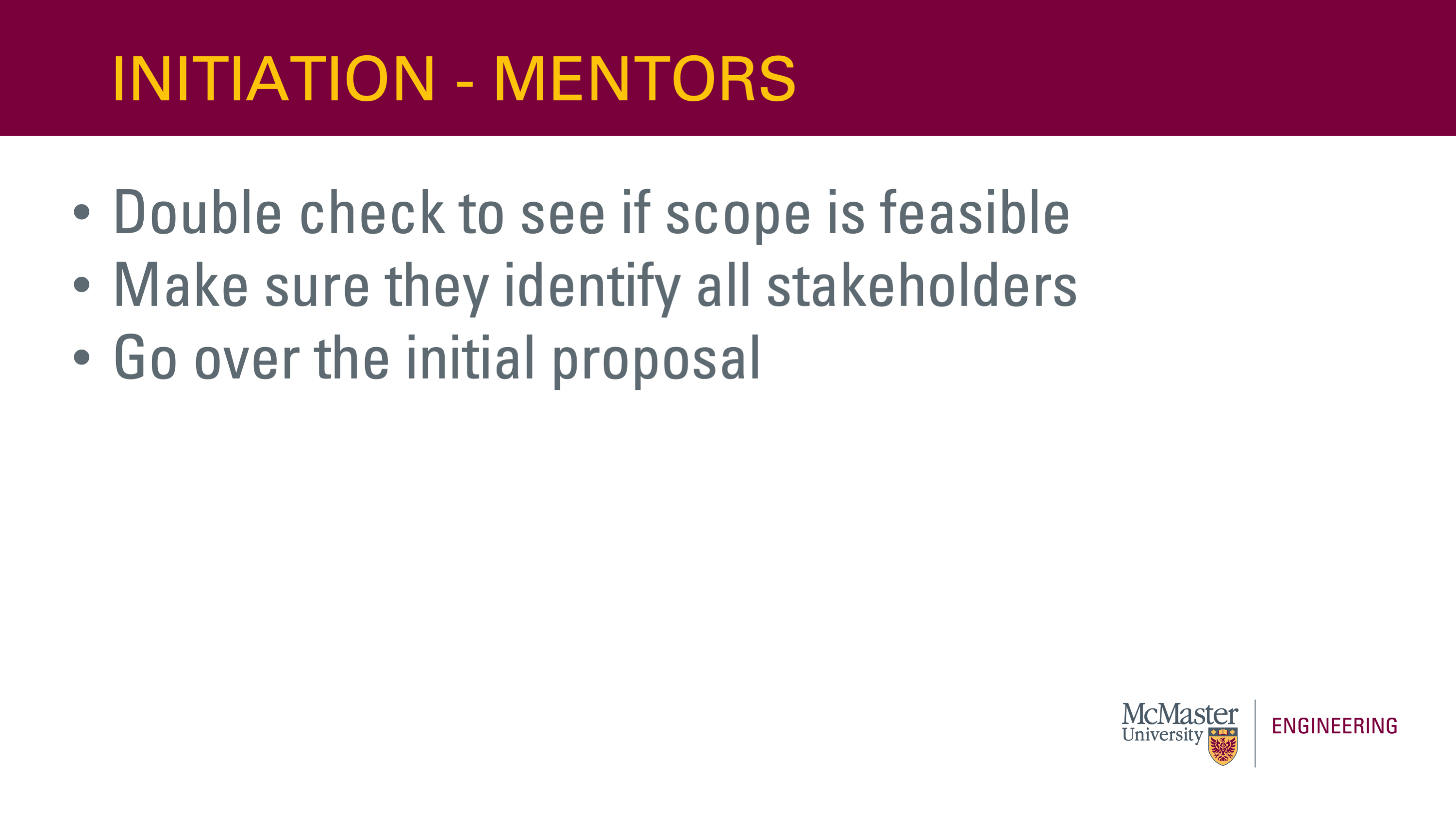 Image of a presentation slide. Title: Initiation - Mentors. Body of the slide, written as a list: Double check to see if the scope is feasible; Make sure they identify all stakeholders; Go over the initial proposal.