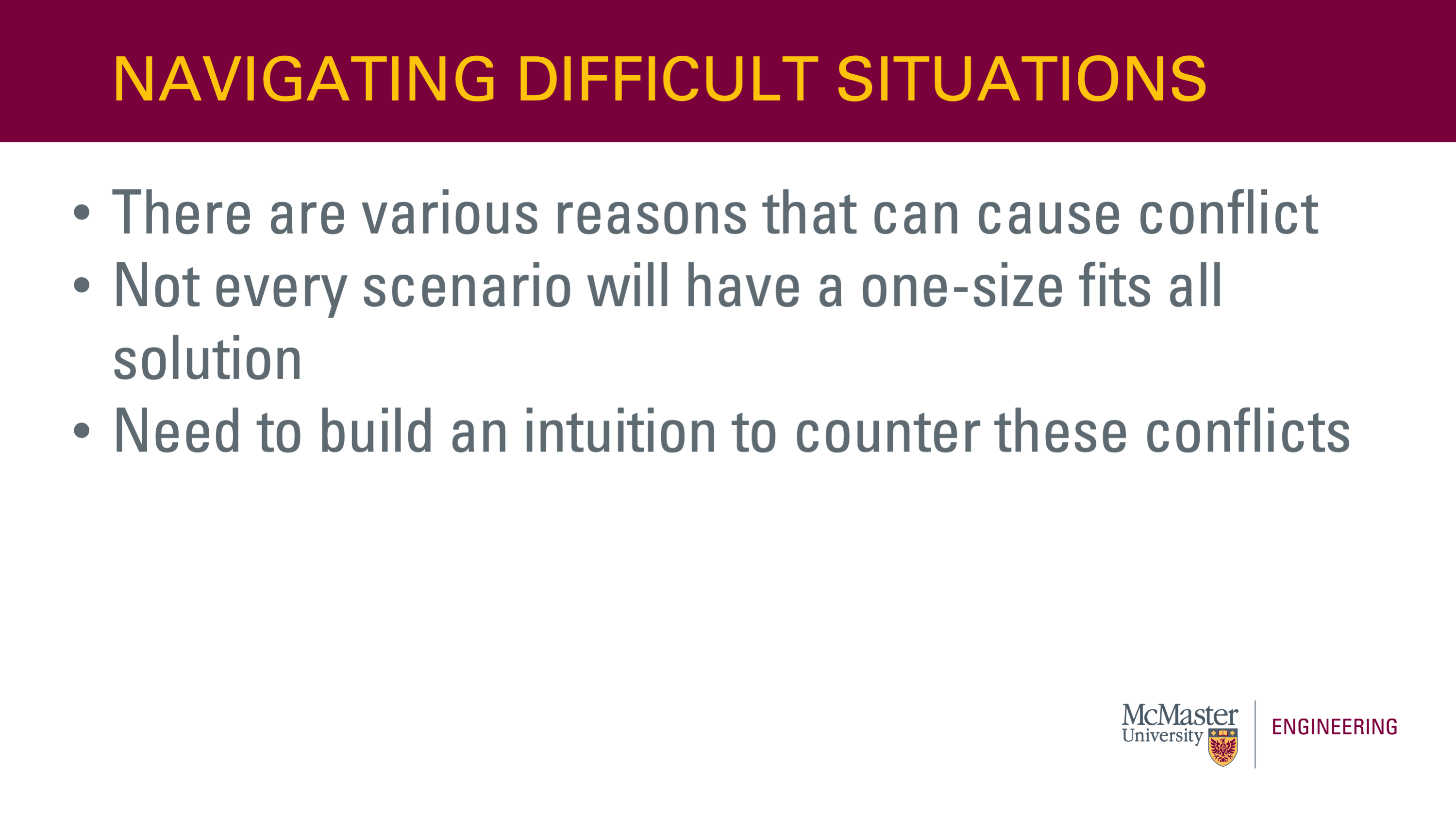 Image is of a presentation slide. The title reads: Navigating Difficult Situations. The body of the slide reads as a list: There are various reasons that can cause conflict; Not every scenario will have a one-size fits all solution; Need to build an intuition to counter these conflicts.