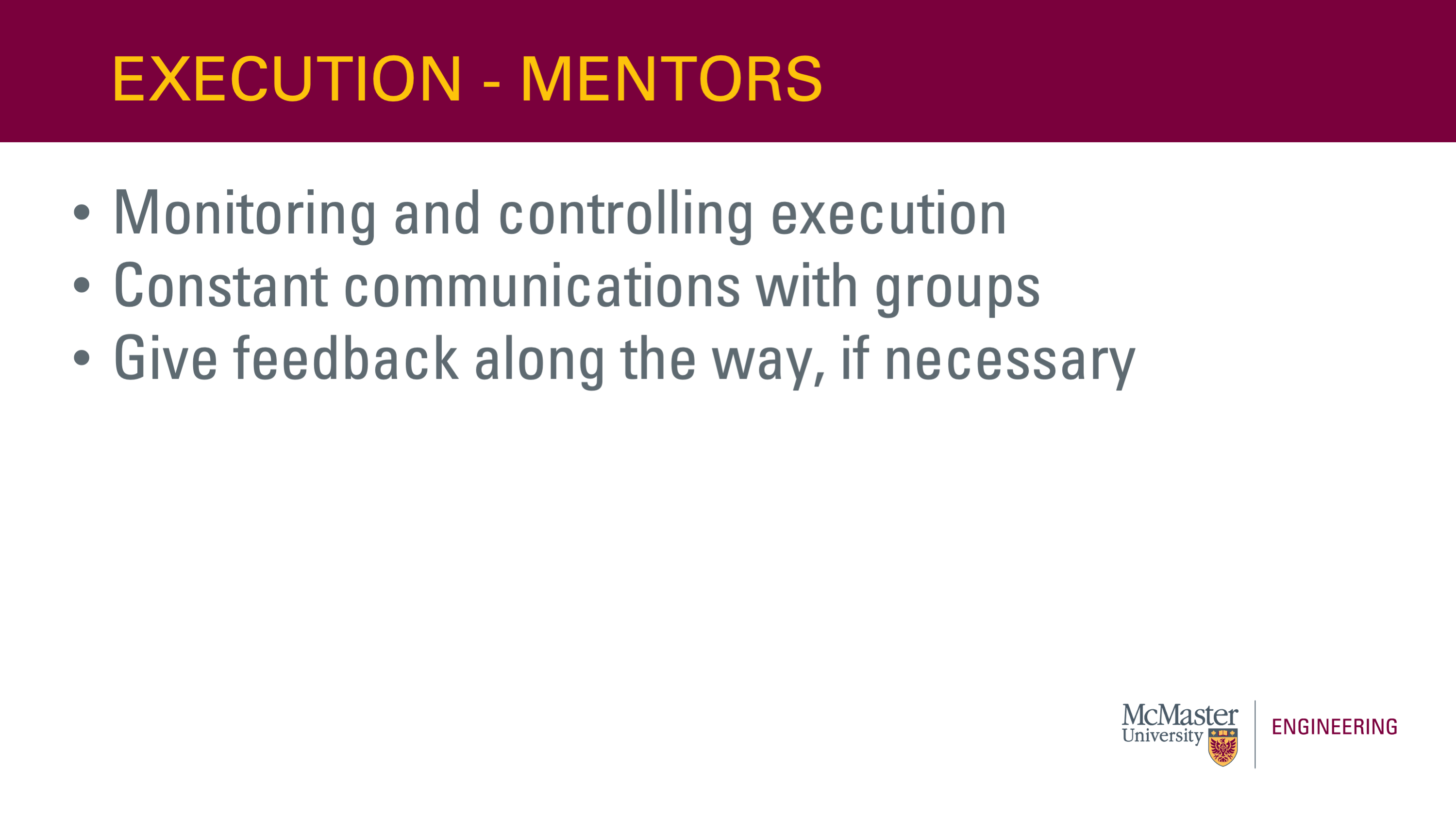 Image of a presentation slide. Title: Execution - Mentors. Body of slide, as a list: Monitoring and controlling execution; Constant communications with groups; Give feedback along the way, if necessary.