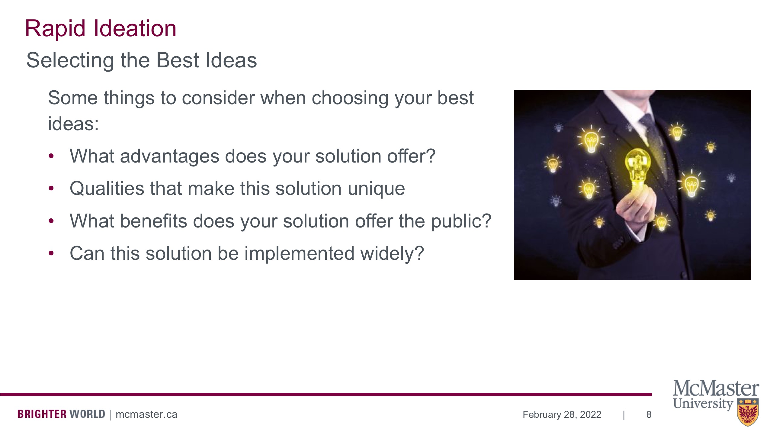 Image of a presentation slide. The title of the slide is "Rapid Ideation." The Sub-title of the slide is "Selecting the Best Ideas." The body of the slide reads as a list: Some things to consider when choosing your best ideas: What advantages does your solution offer?; Qualities that make this solution unique; What benefits does your solution offer the public?; Can this solution be implemented widely