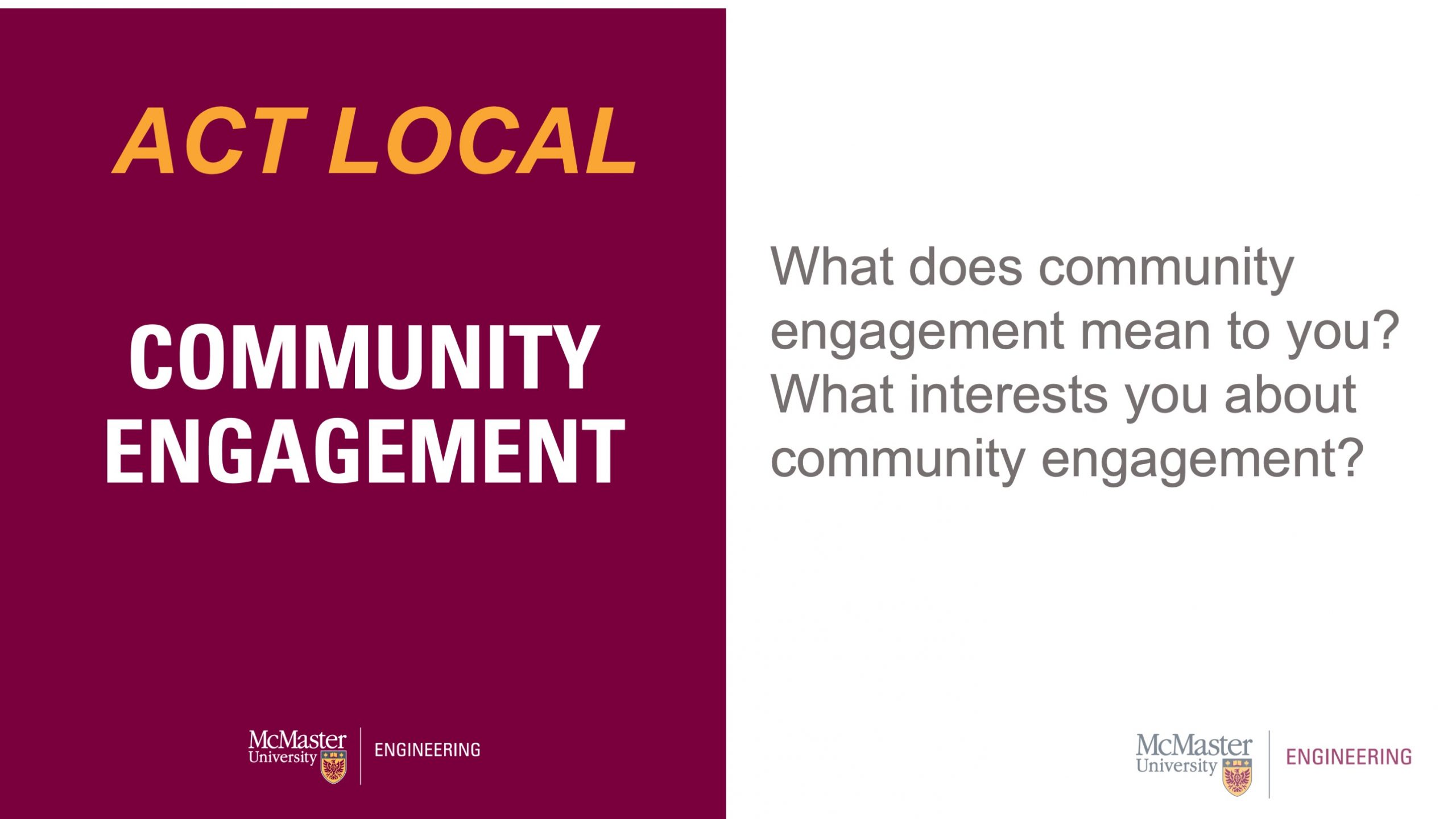 This slide is titled ”Act Local Community Engagement”. It also says “What does community engagement mean to you? What interests you about community engagement?"