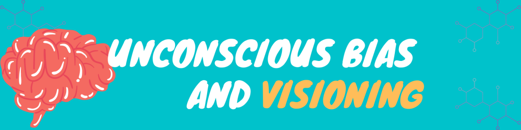 3.0 Unconscious Bias & Visioning – Intercultural Awareness and Competence