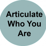 Articulate who you are