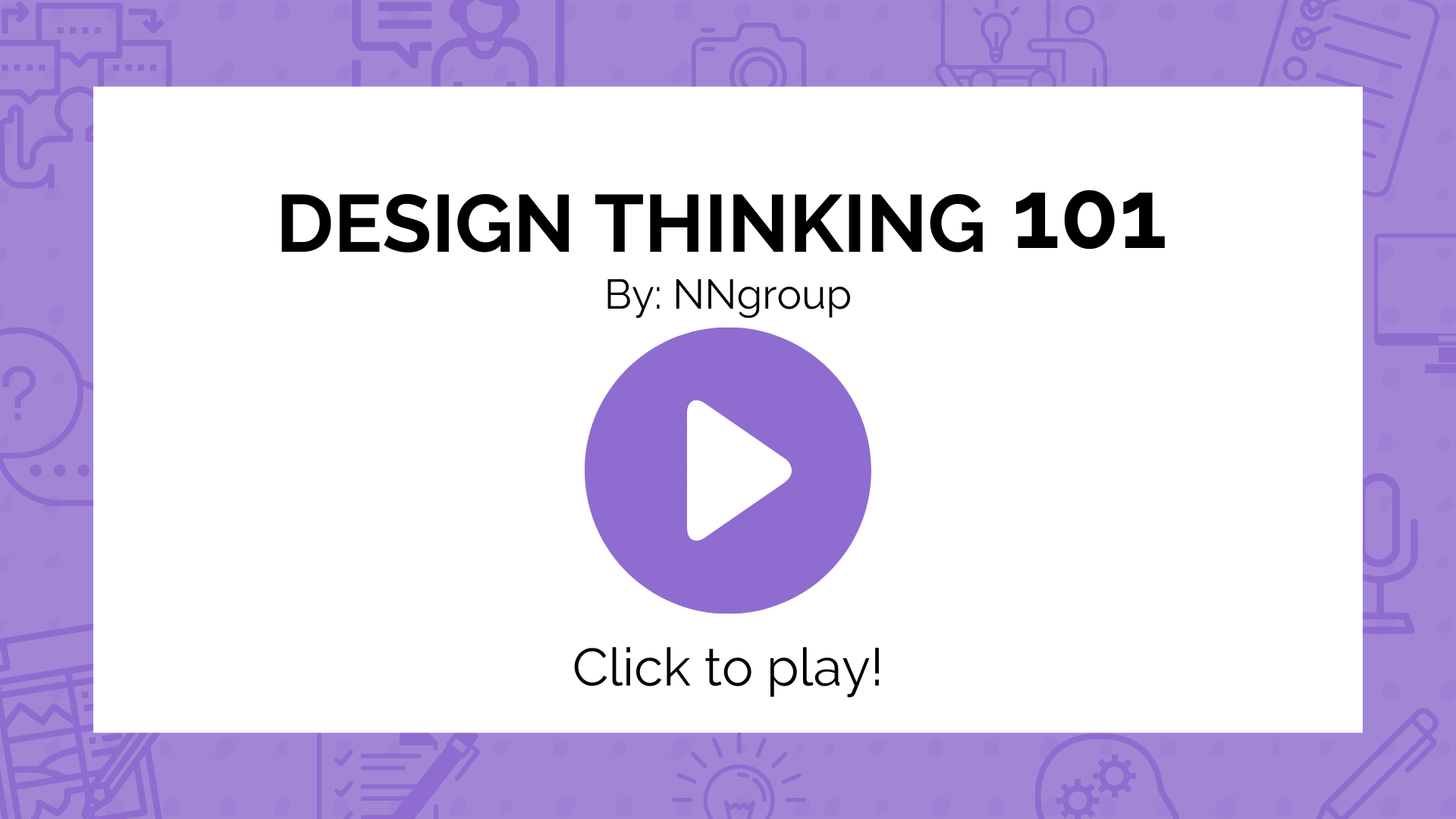 Click this image to open a YouTube video in a new tab, called Design Thinking 101