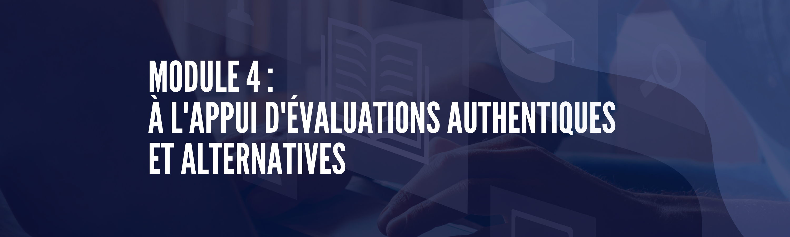 module 4 - à l'appui d'évaluations authentique et alternatives