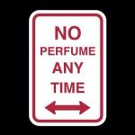 Sign reading no perfume at any time