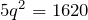 5q^2=1620