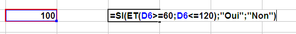 Une cellule (D6) contient le nombre 100. Une autre cellule contient la formule =SI(ET(D6>=60;D6<=120);”Oui”;”Non”)