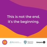 • Wrap up post for The ADHDe Project social media campaign. A simple purple background with purple and orange abstract shapes. White text in the center of the graphic reads “This is not the end, it’s the beginning”. There are logo images for The ADHDe Project, The Learning Disability Association of Windsor Essex, The University of Windsor, and The Government of Ontario.