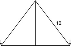 Image shows an equilateral triangle split into two isosceles right angle triangles with horizontal and vertical legs. Arrows are pointing to the bottom two points. The right hypotenuse is labelled 10.