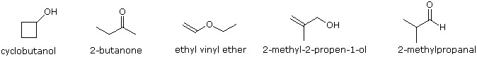 Molecular structures of cyclobutanol, 2-butanone, ethyl vinyl ether, 2-methyl2-propen-1-ol, and 2-methylpropanal