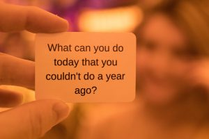 A message that asks what can you do today that you couldn't do a year ago?