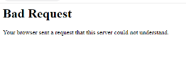 Bad RequestYour browser sent a request that this server could not understand.