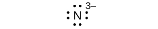 A Lewis dot diagram shows the symbol for nitrogen, N, surrounded by eight dots and a superscripted three negative sign.