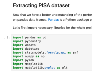 A screenshot of files of the pisa_project_part1.ipynb file. At the top, there is a heading that reads, “Extracting PISA dataset.” Below that is some text that is not all shown in the screenshot, but reads, “Now that we have a better understanding of the perfor… on pandas data frames. Pandas is a Python package p… Let’s first import necessary libraries for the whole proj…”Below that is the list of dependences that reads: Import pandas as pd Import pycountry Import wbdata Import datetime Import statsmodels.formula.api as smf Import numpy as np Import pylab Import matplotlib Import matplotlib.pyplot as plt