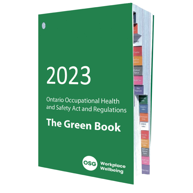 Ontario Occupational Health and Safety Act and Regulations: The Green Book