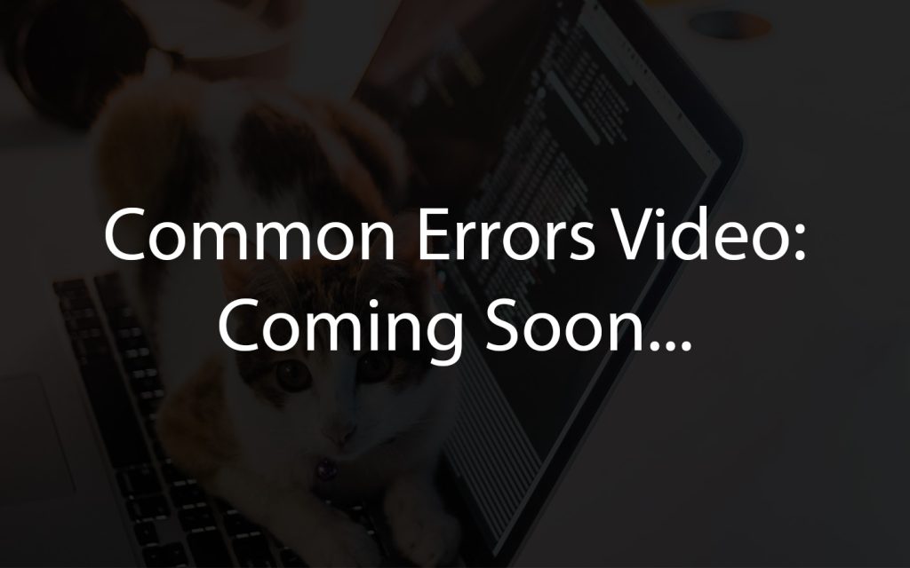 Common Errors Video: Coming Soon.