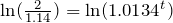 \ln(\frac{1,14}) = \ln(1,0134^t)