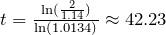 t = \frac{\ln(\frac{1,14})}{\ln(1,0134)}\approx42,23