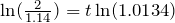 \ln(\frac{1,14}) = t\ln(1,0134)