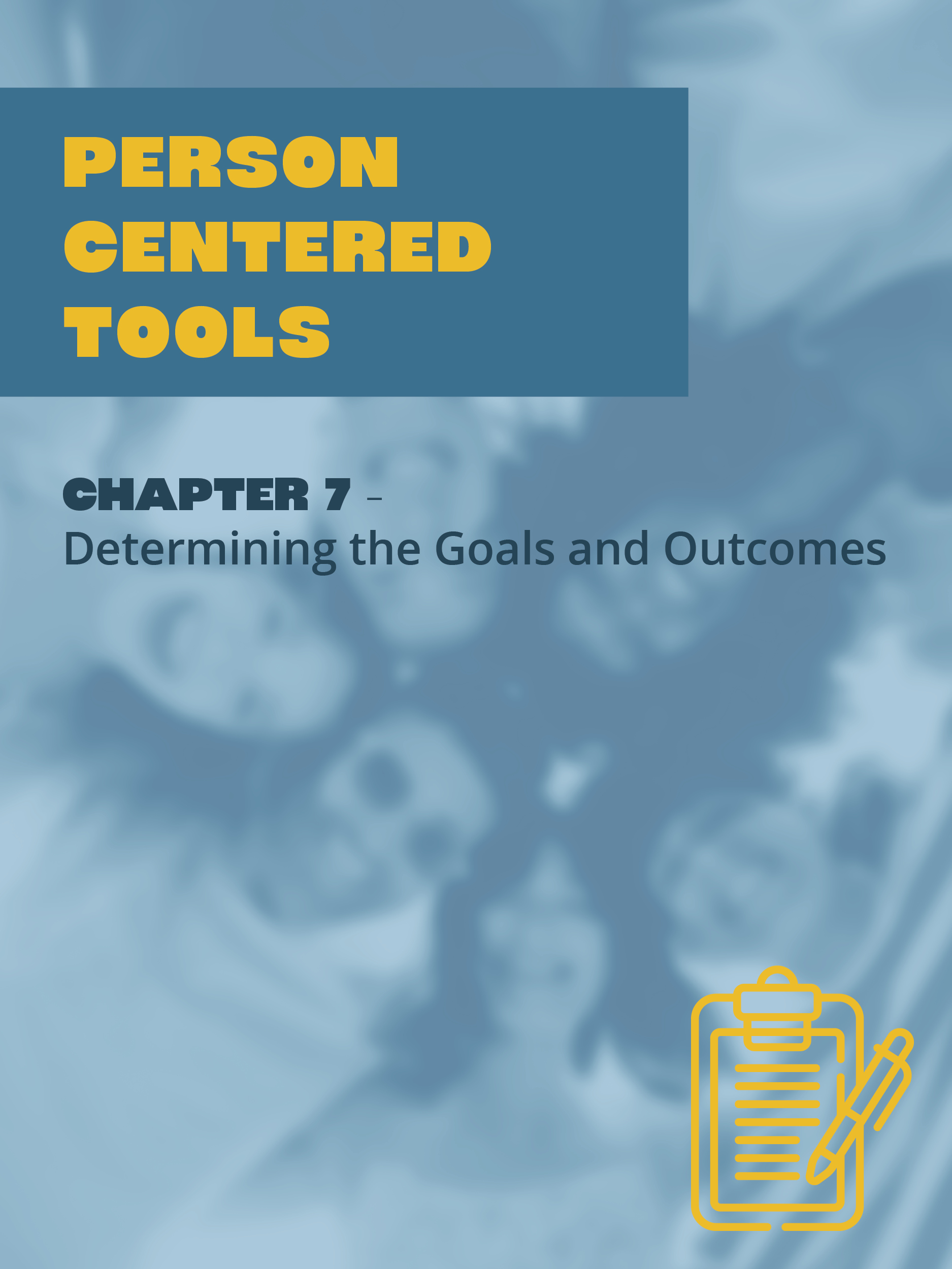 Person Centered Tools Chapter 7 - Determining the Goals and Outcomes Title Page