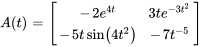 A(t) = [(-2 e^(4t) , 3te^(-3t^2)) , (-5tsin(4t^2) , -7t^-5)]