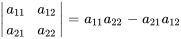 |[a_11,a_12],[a_21,a_22]|=a_11a_22-a_21a_12