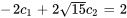 -2c_1+2sqrt(15)c_2=2