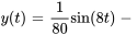 y(t)=1/80sin(8t)-