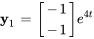 bb"y"_1=[(-1),(-1)]e^(4t)