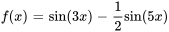 f(x) = sin(3x)-1 / 2sin(5x)