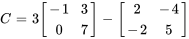 C=3[[-1,3],[0,7]] -[[2,-4],[-2,5]]