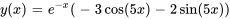 y(x)=e^(-x)(-3 cos(5x)-2 sin(5x))