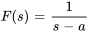 F(s)=1/(s-a)