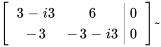 [(3-i3,6,|,0),(-3,-3-i3,|,0) ]~