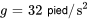 g=32 \ "ft"//"s"^2