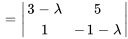 =|(3-lambda,5),(1,-1-lambda) |