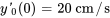 y'_0(0)=20\ "cm"//"s"