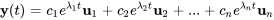 \mathbf{y}(t) = c_1e^{\lambda_1 t} \mathbf{u}_1 + c_2 e^{\lambda_2 t} \mathbf{u}_2 + \ldots + c_n e^{\lambda_n t} \mathbf{u}_n