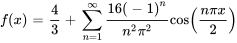 f(x) = 4 / 3 + somme_{n = 1}^{infty} (16(-1)^(n)) / (n^2pi^2) cos(frac{npi x})