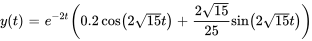 y(t)=e^(-2t)(0,2cos(2sqrt(15)t)+(2sqrt(15))/25 sin(2sqrt(15)t))