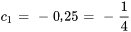 c_1=-0,25=-1/4