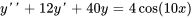 y'' + 12y'+ 40y = 4cos(10 x)