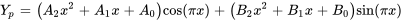 Y_p=(A_2x^2+A_1x+A_0)cos(pix)+(B_2x^2+B_1x+B_0)sin(pix)