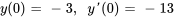 y(0) = -3, \quad y&#039;(0) = -13